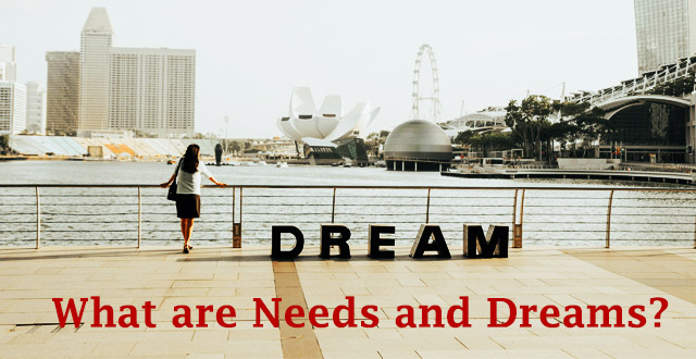 needs and dreams